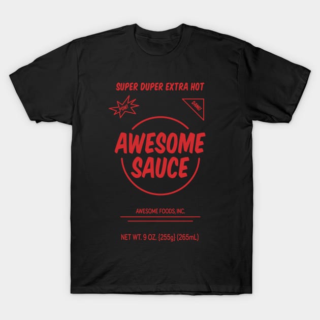 Awesome Sauce - Spicy T-Shirt by JSNDMPSY